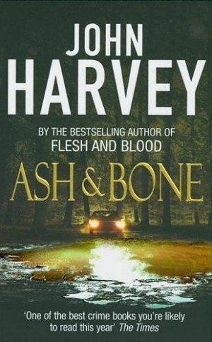 John Harvey Ash and Bone John Harvey Ash and Bone