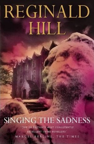 Reginald Hill Singing the Sadness Reginald Hill Singing the Sadness