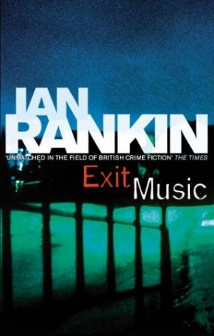 Ian Rankin Exit Music Ian Rankin Exit Music